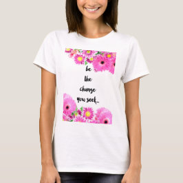 Camiseta Seja a mudança que você procura