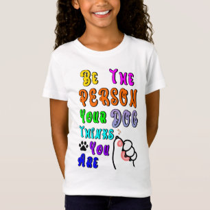 Camiseta Seja A Pessoa Que Seu Cachorro Acha Que Você É Leg