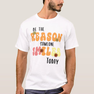 Camiseta Seja a razão de alguém sorrir hoje bondade