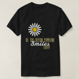 Camiseta Seja a razão de alguém sorrir hoje bondade