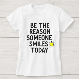 Camiseta Seja a razão de alguém sorrir hoje um sol alegre