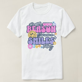 Camiseta Seja a razão para alguém sorrir hoje