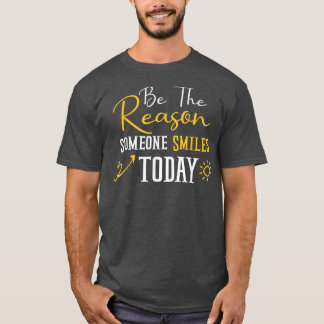 Camiseta Seja A Razão Por Que Alguém Sorri Hoje Feliz Giras