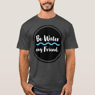 Camiseta Seja Água Meu Amigo Visite nosso compro Httpworks