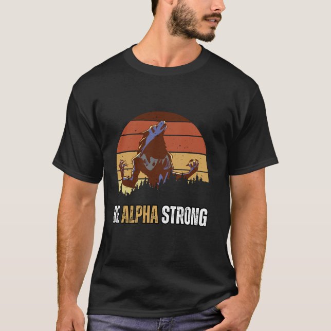 Camiseta Seja Alpha Strong Alpha Wolf Meme Forte e Confide (Frente)