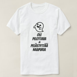 Camiseta Seja assustador e assuste o vizinho em finlandês