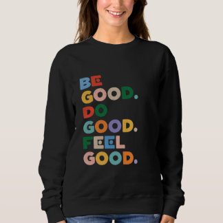 Camiseta Seja Bom. Faça o Bem. Sinta-se Bem. O Ciclo Bom da