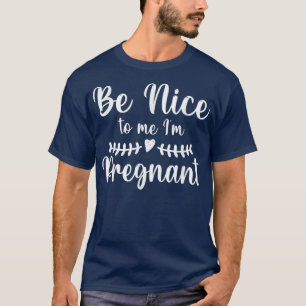 Camiseta Seja Bom Para Mim, Estou Grávida, Mamãe, Bebê Preg