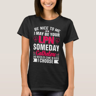 Camiseta Seja Bom Para Mim, Posso Ser Seu Cateter LNP Algum