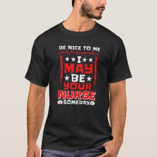 Camiseta Seja Bom Para Mim, Posso Ser Sua Enfermeira Algum 
