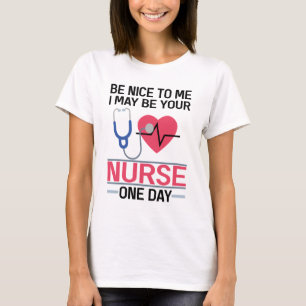Camiseta Seja Bom Para Mim, Posso Ser Sua Enfermeira Um Dia