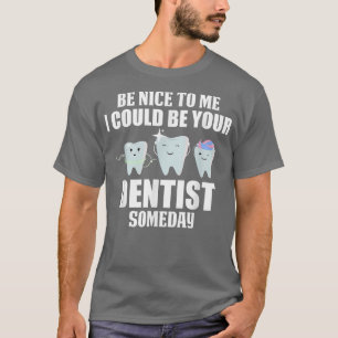 Camiseta Seja Bom Para Mim Que Eu Possa Ser Seu Dentista Um