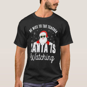Camiseta Seja Bom Para O Professor O Papai Noel Está Observ