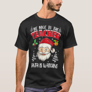 Camiseta Seja Bom Para O Professor O Papai Noel Está Observ