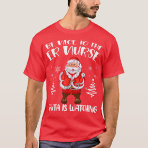 Camiseta Seja Bom Para Os Papais noeis De Enfermeira De Eme