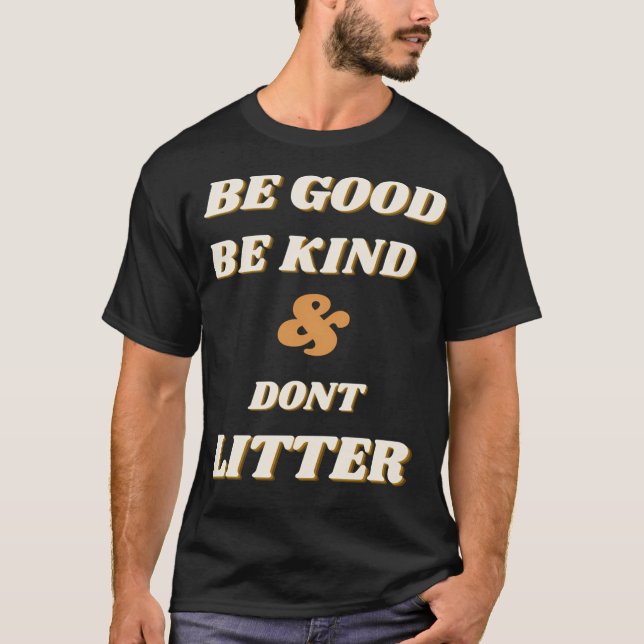 Camiseta Seja Bom Ser gentil E Não Esconda. (Frente)