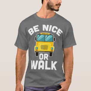 Camiseta Seja Bonito Ou Caminhe Com O Ônibus De Estudantes