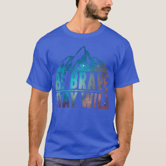 Camiseta SEJA BRAVO PERMANEÇA SELVAGEM Trilha Camping Deser