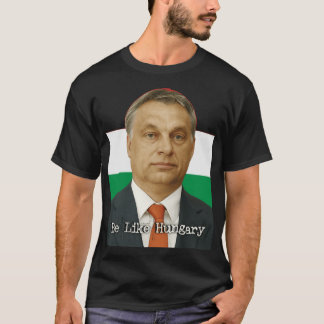 Camiseta Seja como a Hungria Presente Viktor Orban