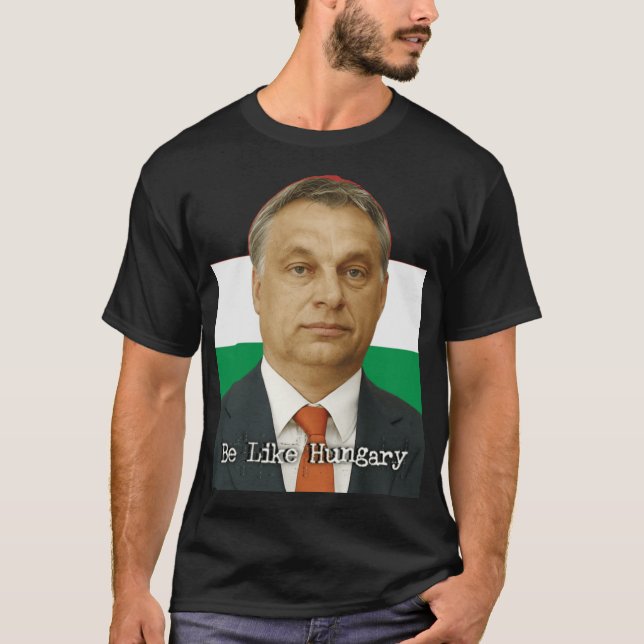 Camiseta Seja como a Hungria Presente Viktor Orban (Frente)