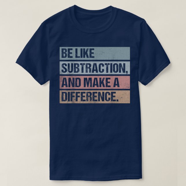 Camiseta Seja Como a Subtração e Faça a Diferença Matemátic (Frente do Design)