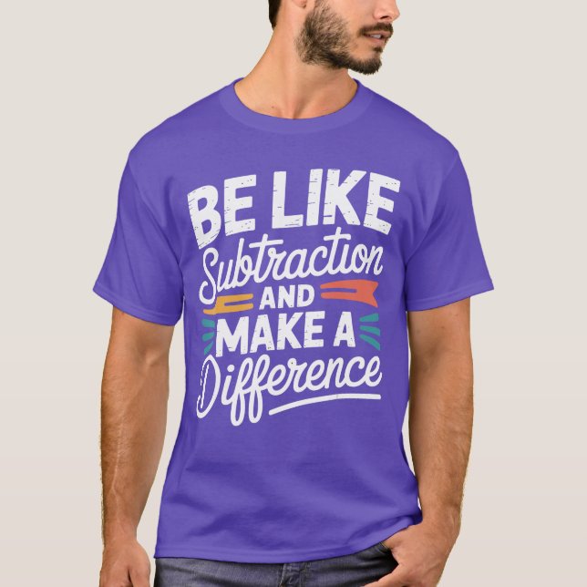Camiseta Seja Como a Subtração e Faça a Diferença Mulheres  (Frente)