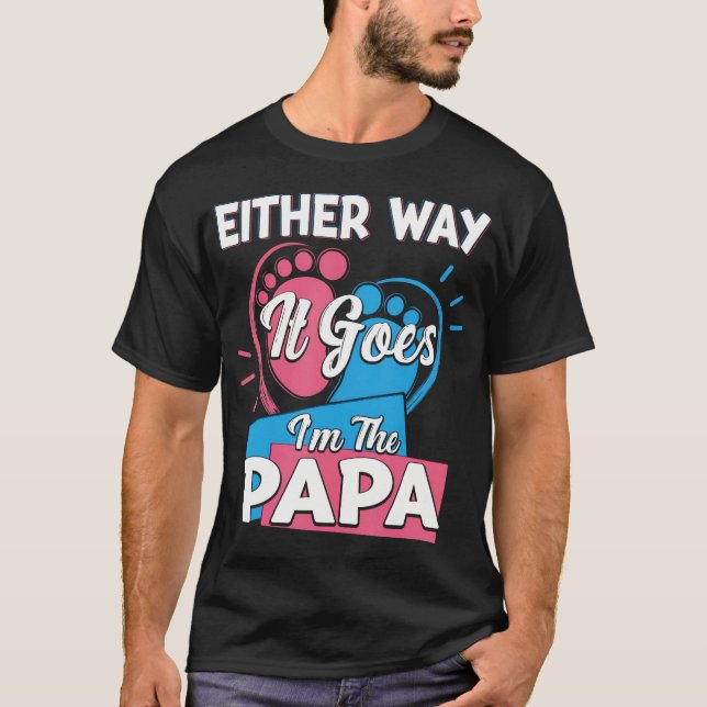Camiseta Seja Como For, Sou O Pai Pai, Pai, Sexo. (Frente)