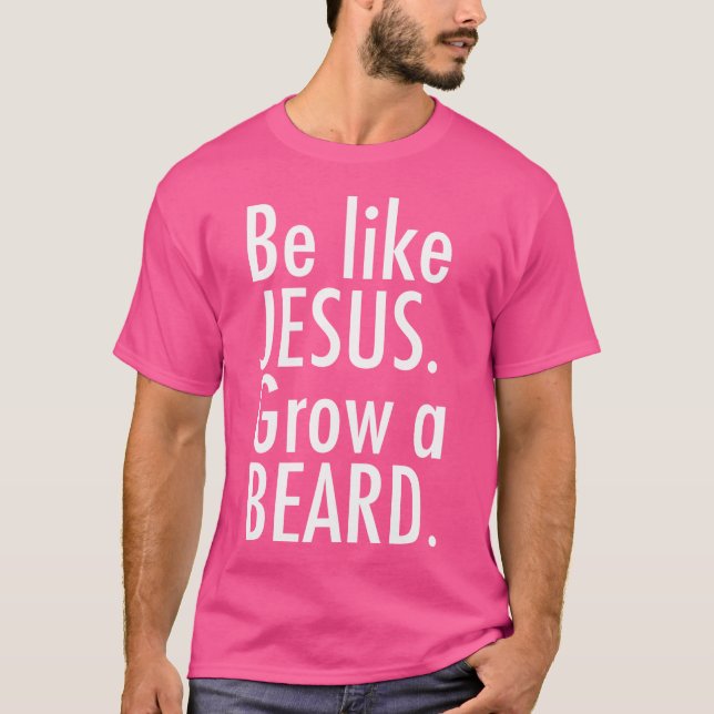 Camiseta Seja Como Jesus Cresça Uma Barba (Frente)