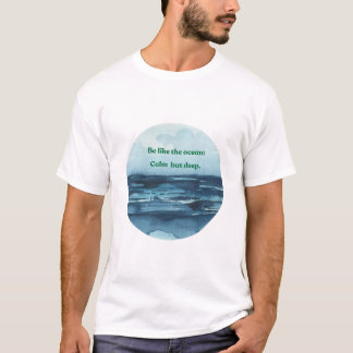 Camiseta seja como o oceano calmo e profundo