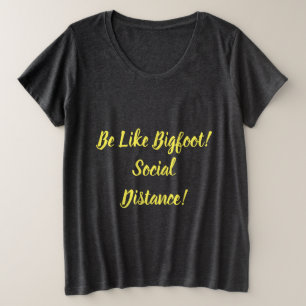 Camiseta Seja como Pé Grande e mantenha a distância social