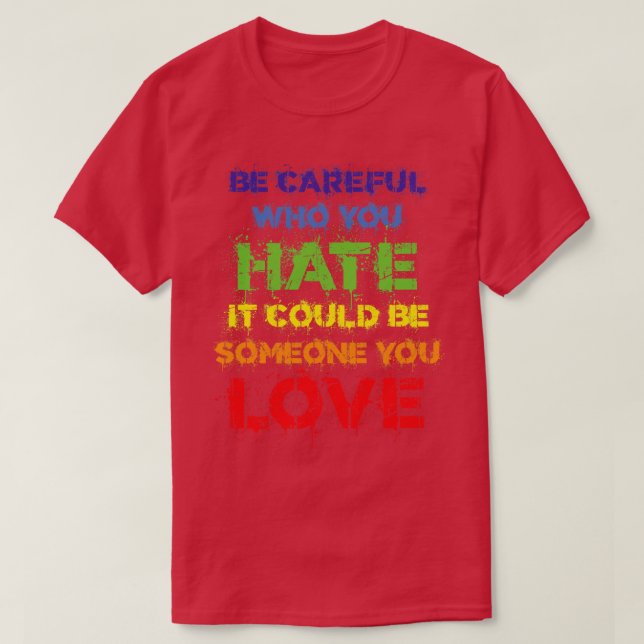 Camiseta Seja consciente de quem você odeia o texto do arco (Frente do Design)