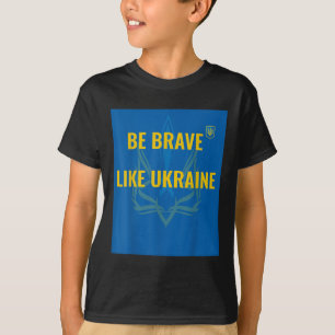 Camiseta Seja Corajoso Como A Ucrânia - Pare A Guerra Na Uc
