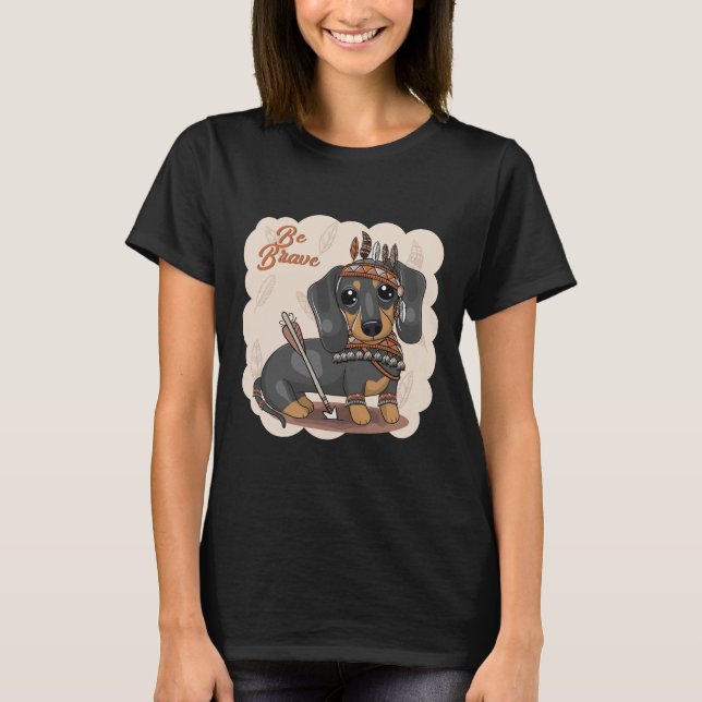 Camiseta Seja Corajoso Dachshund (Frente)