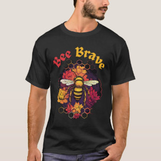 Camiseta Seja corajoso Design para aqueles que amam abelhas
