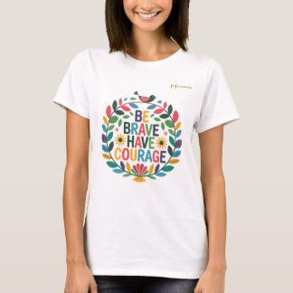 Camiseta Seja Corajoso e Tenha Coragem