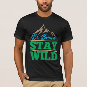 Camiseta Seja Corajoso, Mantenha-se selvagem ao ar livre ca