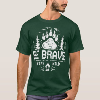 Camiseta Seja corajoso Mantenha-se selvagem, tenda de acamp