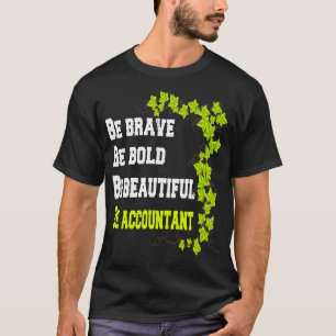 Camiseta Seja Corajoso Seja Bold Seja Belo Contador