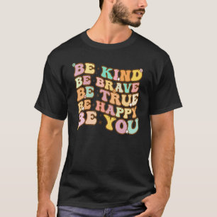Camiseta Seja Corajoso Seja Verdade Seja Feliz Seja Você Vi