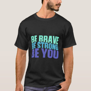 Camiseta Seja Corajoso, Seja Você Inspirando A Cotação N