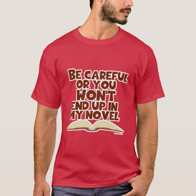 Camiseta Seja cuidadoso com o novo personagem Snarky Author (Frente)