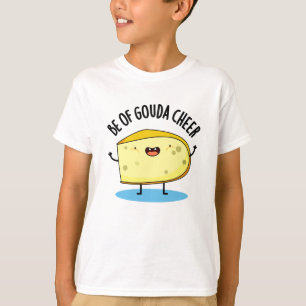 Camiseta Seja De Gouda Cheer Cute Pun