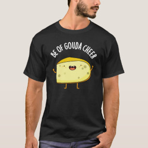 Camiseta Seja De Gouda Cheer Funny Cheese Pun Dark BG