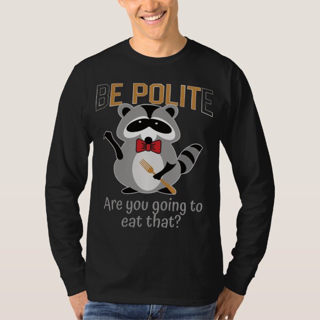 Camiseta Seja educado Você Vai Comer Aquele Panda De Lixo? (Frente)