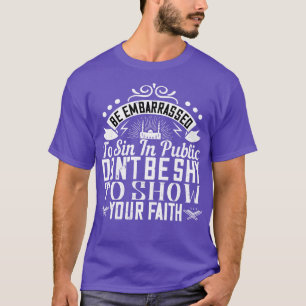 Camiseta Seja envergonhado por pecar em público não seja tí
