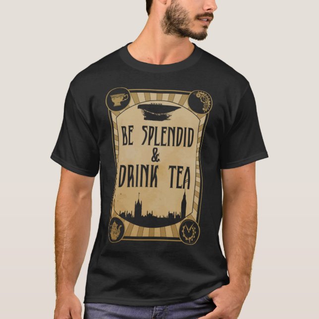 Camiseta Seja esplêndido e beba Chá Steampunk (Frente)