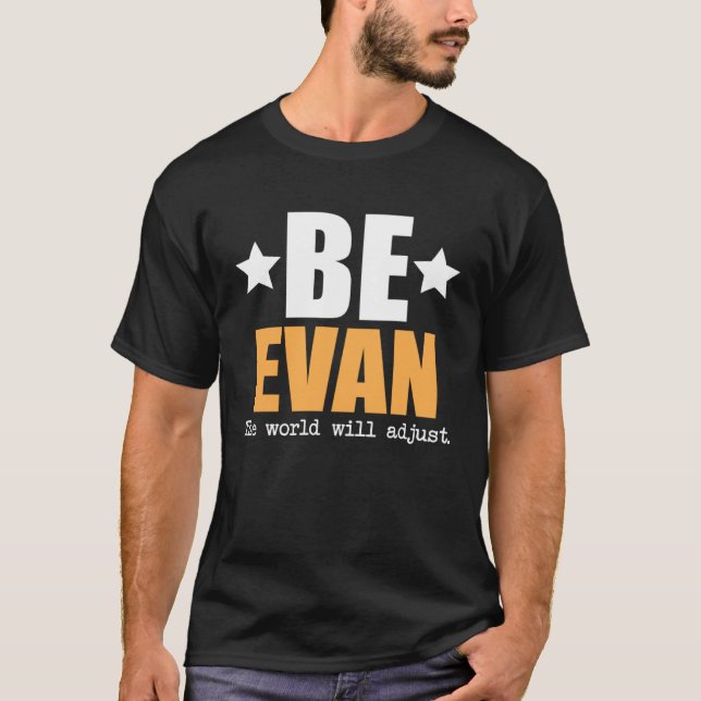Camiseta Seja Evan O Mundo Irá Ajustar (Frente)