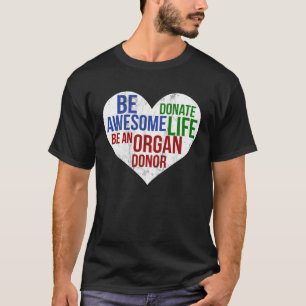 Camiseta Seja fantástico doador de órgãos dispensador de vi