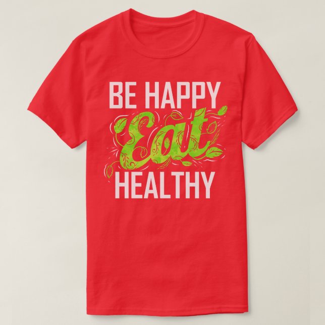 Camiseta Seja Feliz E Coma Saudável Como Vegetariano E Vega (Frente do Design)