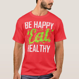 Camiseta Seja Feliz E Coma Saudável Como Vegetariano E Vega